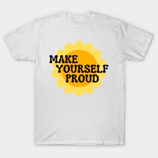 Make Yourself Proud. Retro Vintage Motivational and Inspirational Saying T-Shirt